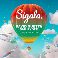 Living Without You - Sigala, David Guetta & Sam Ryder