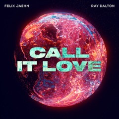 Call It Love - Felix Jaehn & Ray Dalton